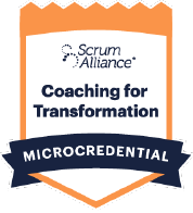 Coaching for Transformation Microcredential, Scrum Alliance